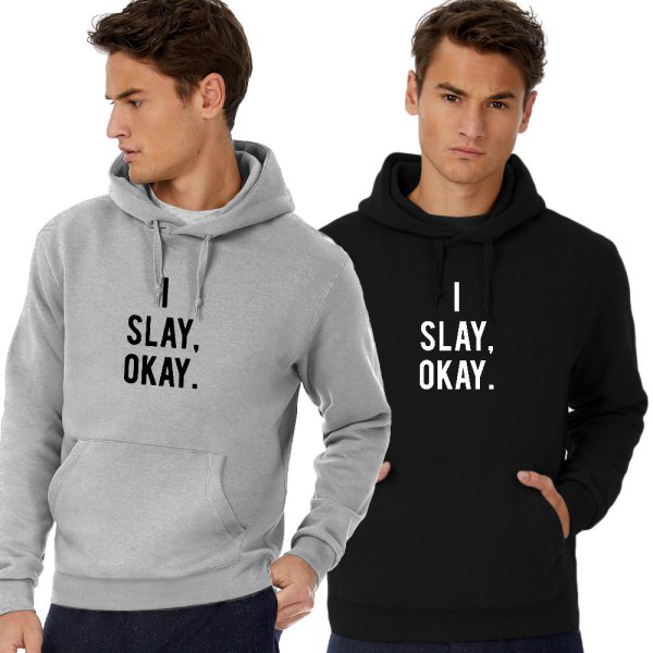 I Slay Hoodie Sweater Okay