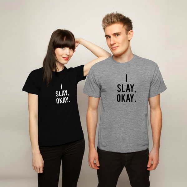 I Slay Shirt Okay