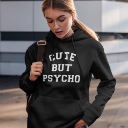 Festival Hoodie Cute But Psycho