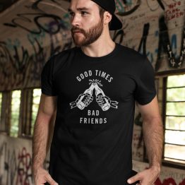 Festival T Shirt Good Times Bad Friends (1)