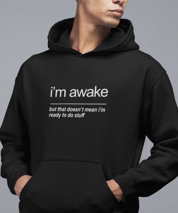 Text Hoodie I'm Awake 1