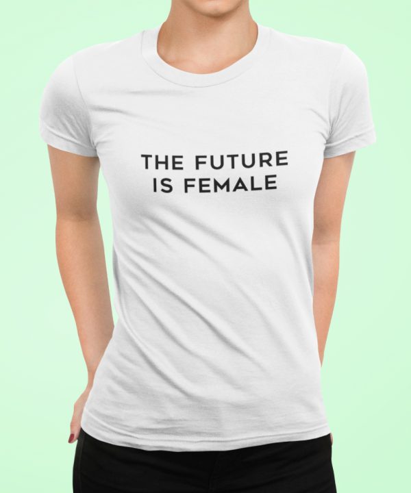 T-Shirt The Future Is Female 1